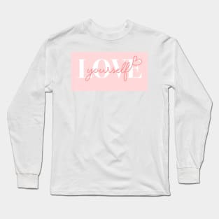 Love Yourself - Pink Long Sleeve T-Shirt